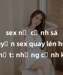 sex nữ cảnh sát Chuyện sex quay lén hot nhất: những cảnh không thể tin nổi bạn đã bỏ lỡ! Xem ngay để thưởng thức những pha quay lén nóng bỏng nhất!