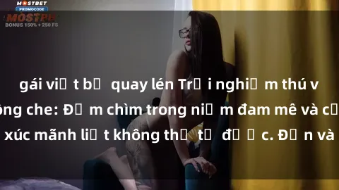 gái việt bị quay lén Trải nghiệm thú vị với sex BDSM không che: Đắm chìm trong niềm đam mê và cảm xúc mãnh liệt không thể tả được. Đến và khám phá cùng chúng tôi!