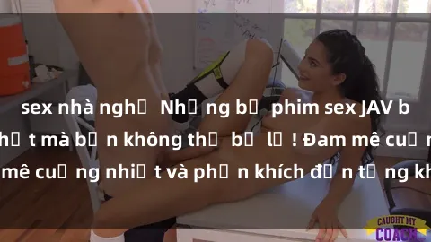 sex nhà nghỉ Những bộ phim sex JAV bukkake hấp dẫn nhất mà bạn không thể bỏ lỡ! Đam mê cuồng nhiệt và phấn khích đến từng khoảnh khắc.
