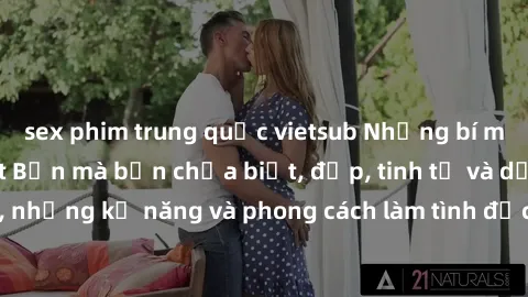 sex phim trung quốc vietsub Những bí mật về sex gái Nhật Bản mà bạn chưa biết, đẹp, tinh tế và dẻo dai, những kỹ năng và phong cách làm tình độc đáo chỉ có ở Nhật Bản.