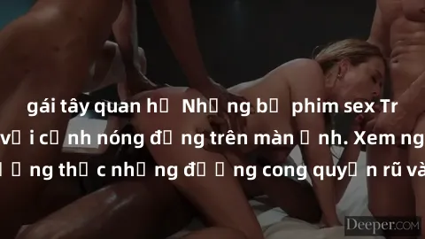gái tây quan hệ Những bộ phim sex Trung Quốc gây sốt với cảnh nóng động trên màn ảnh. Xem ngay để thưởng thức những đường cong quyến rũ và cảnh táo bạo không giới hạn.