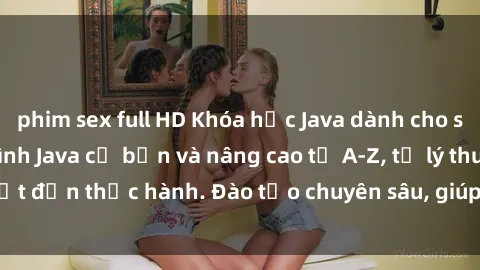 phim sex full HD Khóa học Java dành cho sinh viên: Học lập trình Java cơ bản và nâng cao từ A-Z, từ lý thuyết đến thực hành. Đào tạo chuyên sâu, giúp sinh viên tự tin với Java.