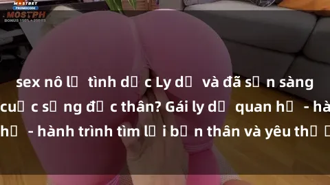 sex nô lệ tình dục Ly dị và đã sẵn sàng để tái bước vào cuộc sống độc thân? Gái ly dị quan hệ - hành trình tìm lại bản thân và yêu thương từ đầu.