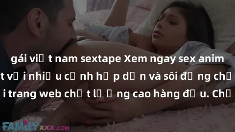 gái việt nam sextape Xem ngay sex anime vietsub mới nhất với nhiều cảnh hấp dẫn và sôi động chỉ có tại trang web chất lượng cao hàng đầu. Chắc chắn bạn sẽ thích ngay!