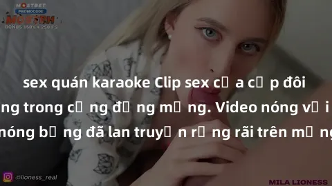 sex quán karaoke Clip sex của cặp đôi bị lộ, gây chấn động trong cộng đồng mạng. Video nóng với nhiều cảnh quay nóng bỏng đã lan truyền rộng rãi trên mạng xã hội. Cảnh báo về việc bảo vệ thông tin cá 