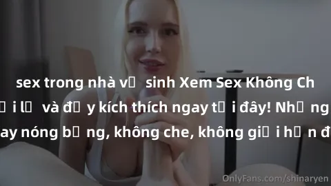 sex trong nhà vệ sinh Xem Sex Không Che: Trải nghiệm mới lạ và đầy kích thích ngay tại đây! Những cảnh quay nóng bỏng, không che, không giới hạn đang chờ đón bạn. Đừng bỏ lỡ!