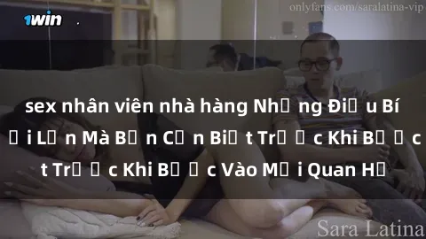 sex nhân viên nhà hàng Những Điều Bí Mật Về Sex Người Lớn Mà Bạn Cần Biết Trước Khi Bước Vào Mối Quan Hệ
