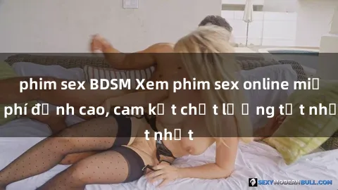 phim sex BDSM Xem phim sex online miễn phí đỉnh cao, cam kết chất lượng tốt nhất