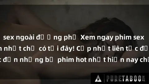 sex ngoài đường phố Xem ngay phim sex mới nhất, hấp dẫn nhất chỉ có tại đây! Cập nhật liên tục đến những bộ phim hot nhất hiện nay chỉ trong vài cú click!