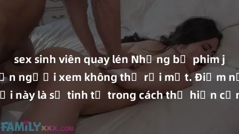 sex sinh viên quay lén Những bộ phim jav SM không che khiến người xem không thể rời mắt. Điểm nổi bật của thể loại này là sự tinh tế trong cách thể hiện cảm xúc và sự hấp dẫn của những cảnh quay.