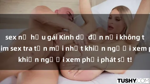 sex nữ hầu gái Kinh dị đến nỗi không thể tin nổi: Phim sex tra tấn mới nhất khiến người xem phải phát sốt!