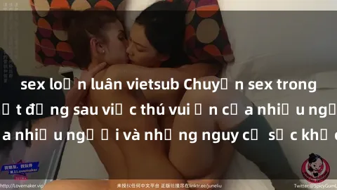 sex loạn luân vietsub Chuyện sex trong nhà vệ sinh: Sự thật đằng sau việc thú vui ẩn của nhiều người và những nguy cơ sức khỏe cần lưu ý