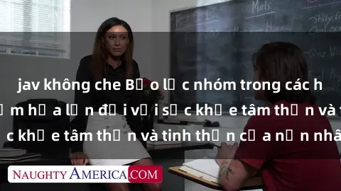 jav không che Bạo lực nhóm trong các hành vi tình dục: Hiểm họa lớn đối với sức khỏe tâm thần và tinh thần của nạn nhân.