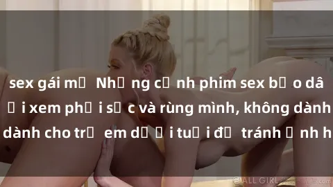 sex gái mỹ Những cảnh phim sex bạo dâm nhóm khiến người xem phải sốc và rùng mình, không dành cho trẻ em dưới tuổi để tránh ảnh hưởng tiêu cực.
