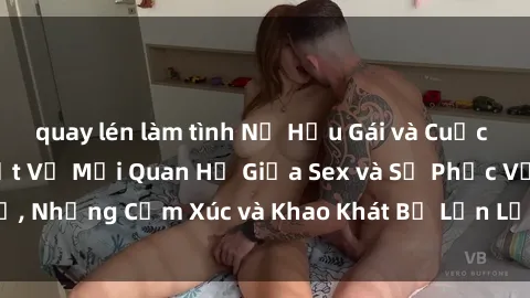 quay lén làm tình Nữ Hầu Gái và Cuộc Sống Của Họ: Bí Mật Về Mối Quan Hệ Giữa Sex và Sự Phục Vụ, Những Cảm Xúc và Khao Khát Bị Lẫn Lộn Trong Lĩnh Vực Này.