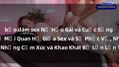 bạo dâm sex Nữ Hầu Gái và Cuộc Sống Của Họ: Bí Mật Về Mối Quan Hệ Giữa Sex và Sự Phục Vụ, Những Cảm Xúc và Khao Khát Bị Lẫn Lộn Trong Lĩnh Vực Này.