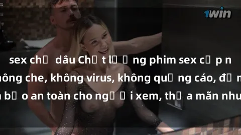 sex chị dâu Chất lượng phim sex cập nhật mới nhất, không che, không virus, không quảng cáo, đảm bảo an toàn cho người xem, thỏa mãn nhu cầu tình dục của bạn.