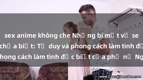 sex anime không che Những bí mật về sex gái Nga mà bạn chưa biết: Tư duy và phong cách làm tình đặc biệt của phụ nữ Nga