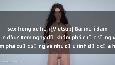 sex trong xe hơi [Vietsub] Gái mại dâm châu Á hấp dẫn đến đâu? Xem ngay để khám phá cuộc sống và nhu cầu tình dục của họ!