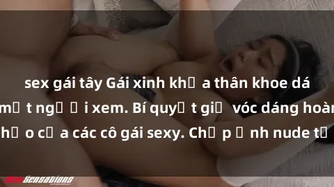 sex gái tây Gái xinh khỏa thân khoe dáng nóng bỏng đốt mắt người xem. Bí quyết giữ vóc dáng hoàn hảo của các cô gái sexy. Chụp ảnh nude tự tin không sợ lộ hàng.