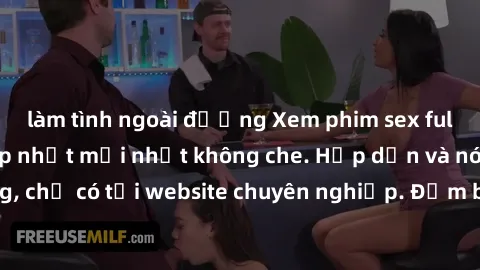 làm tình ngoài đường Xem phim sex full HD đỉnh cao, cập nhật mới nhất không che. Hấp dẫn và nóng bỏng, chỉ có tại website chuyên nghiệp. Đảm bảo sẽ khiến bạn mãn nhãn!