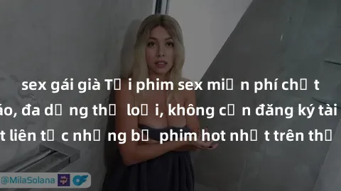sex gái già Tải phim sex miễn phí chất lượng cao độc đáo, đa dạng thể loại, không cần đăng ký tài khoản. Cập nhật liên tục những bộ phim hot nhất trên thị trường. Sự lựa chọn hàng đầu cho người yêu th