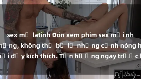 sex mỹ latinh Đón xem phim sex mới nhất đang hot trên mạng, không thể bỏ lỡ những cảnh nóng hổi đầy kích thích. Tận hưởng ngay trước khi bị xoá chóng mặt!
