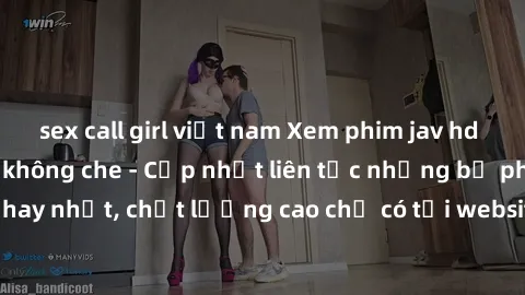 sex call girl việt nam Xem phim jav hd miễn phí đỉnh cao không che - Cập nhật liên tục những bộ phim sex hay nhất, chất lượng cao chỉ có tại website chuyên nghiệp hàng đầu.