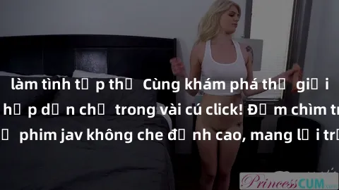 làm tình tập thể Cùng khám phá thế giới jav không che siêu hấp dẫn chỉ trong vài cú click! Đắm chìm trong những bộ phim jav không che đỉnh cao, mang lại trải nghiệm thú vị và đầy kích thích.