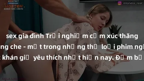sex gia đình Trải nghiệm cảm xúc thăng hoa với jav SM không che - một trong những thể loại phim người lớn được khán giả yêu thích nhất hiện nay. Đảm bảo đem lại sự hấp dẫn, kích thích tối đa cho người