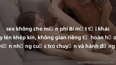 sex không che miễn phí Bí mật tại khách sạn: Phòng quay lén khép kín, không gian riêng tư hoàn hảo để thực hiện những cuộc trò chuyện và hành động không bị người khác phát hiện.