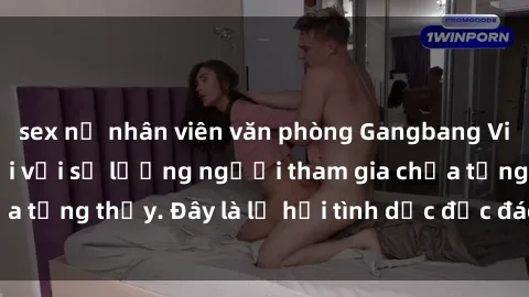 sex nữ nhân viên văn phòng Gangbang Việt Nam: Kỷ lục mới với số lượng người tham gia chưa từng thấy. Đây là lễ hội tình dục độc đáo và gây sốc.