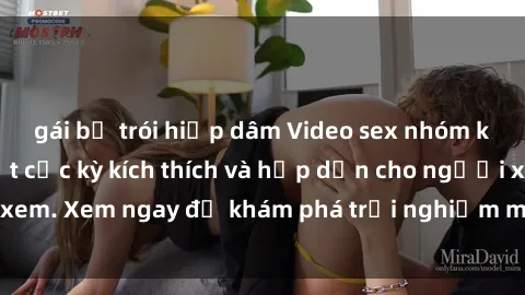 gái bị trói hiếp dâm Video sex nhóm không che mới nhất cực kỳ kích thích và hấp dẫn cho người xem. Xem ngay để khám phá trải nghiệm mới lạ và đầy bất ngờ!