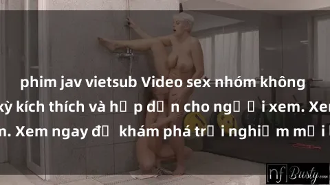 phim jav vietsub Video sex nhóm không che mới nhất cực kỳ kích thích và hấp dẫn cho người xem. Xem ngay để khám phá trải nghiệm mới lạ và đầy bất ngờ!