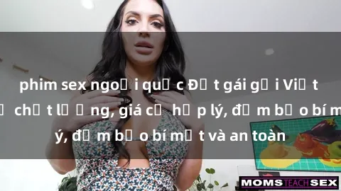 phim sex ngoại quốc Đặt gái gọi Việt Nam: Dịch vụ chất lượng, giá cả hợp lý, đảm bảo bí mật và an toàn