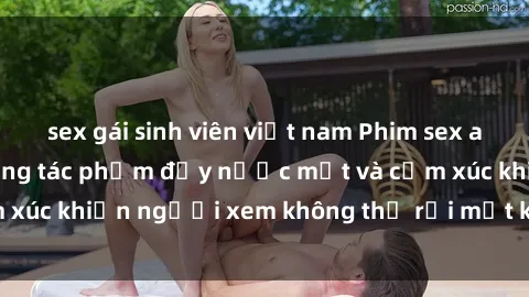 sex gái sinh viên việt nam Phim sex anime đỉnh cao: Những tác phẩm đầy nước mắt và cảm xúc khiến người xem không thể rời mắt khỏi màn hình
